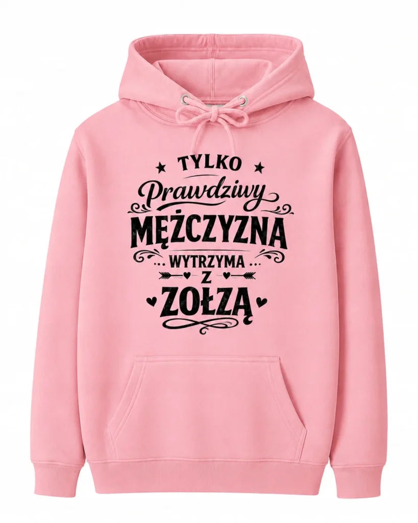 Bluza Damska z Kapturem Śmieszny Prezent dla Kobiety Prawdziwy Mężczyzna